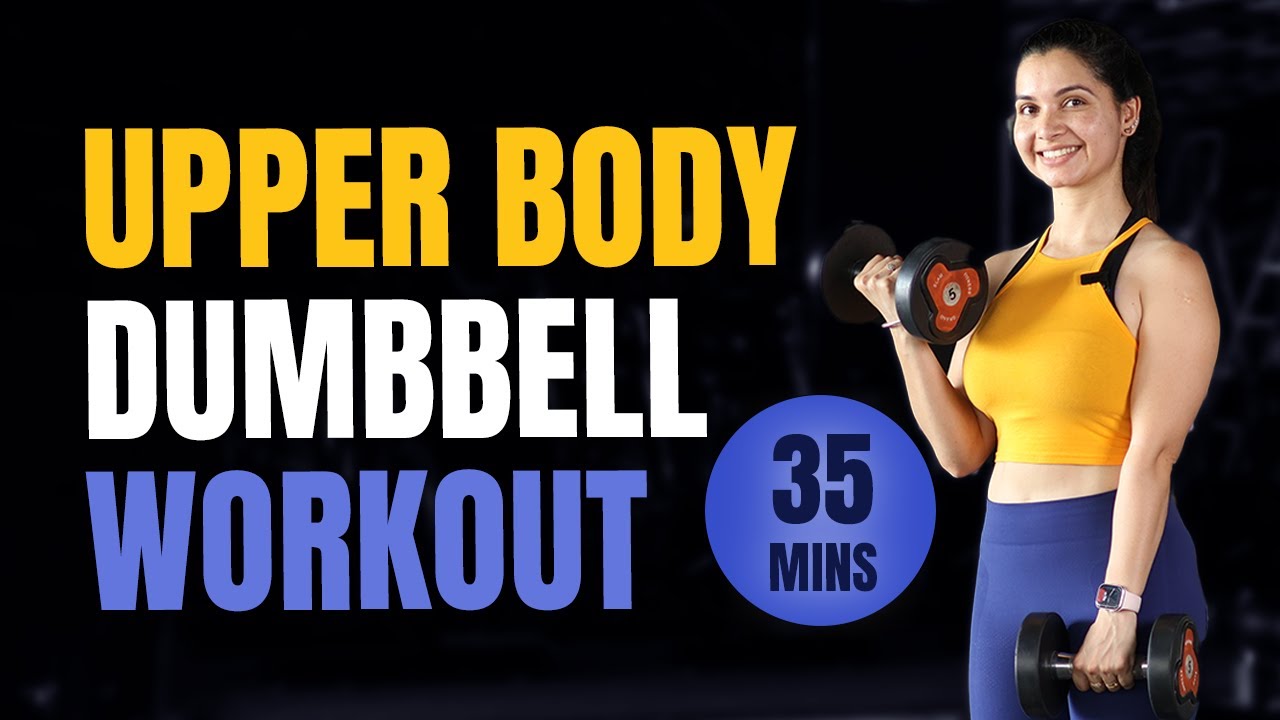 Upper Body Dumbbell Workout for Arms, Chest, Back, Shoulders | MyHealthBuddy