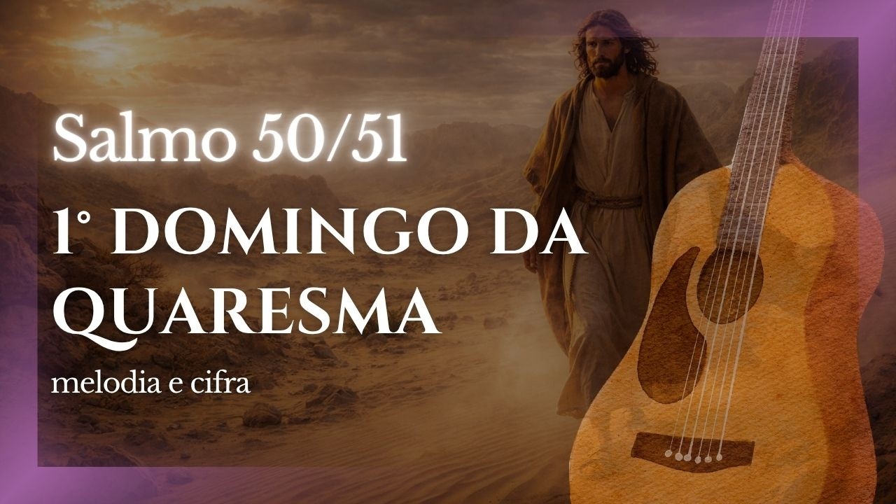 Piedade, ó Senhor, tende piedade, pois pecamos contra vós - Salmo 50 cantado com cifra violão