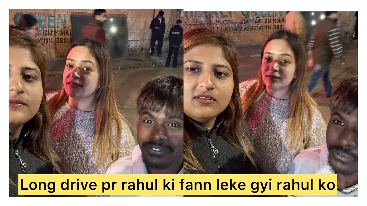 Long drive pr rahul ko leke gyi uski fann 