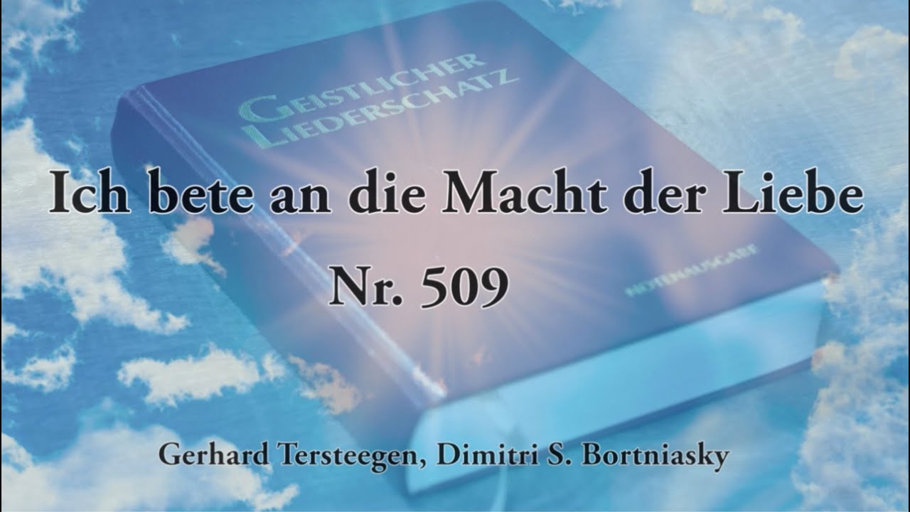 509 - Ich bete an die Macht der Liebe