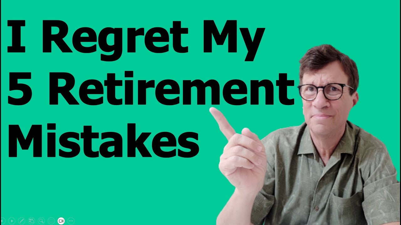 Retirement Mistakes I Regret