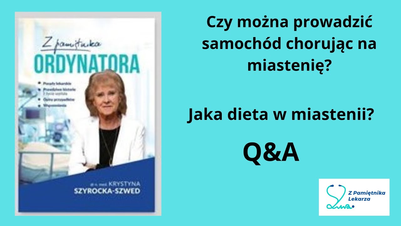 MIASTENIA. Czy można prowadzić samochód chorując na miastenie? Co jeść  w miastenii? Q & A .