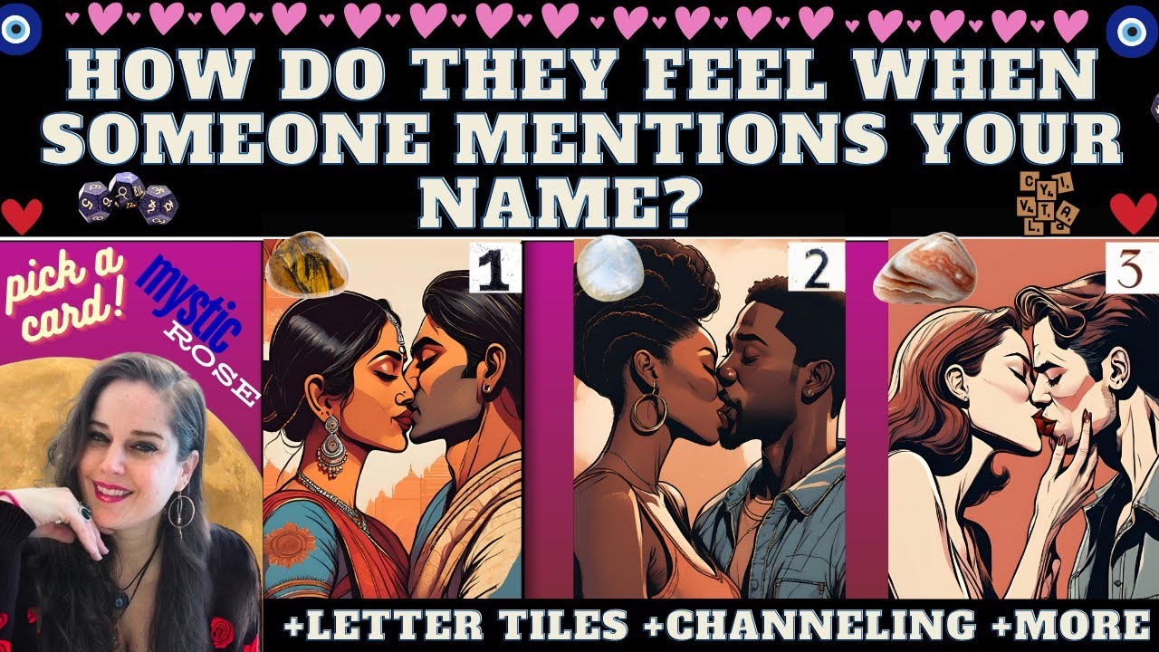 HOW DO THEY FEEL WHEN SOMEONE MENTIONS YOUR NAME? TAROT PICK A CARD