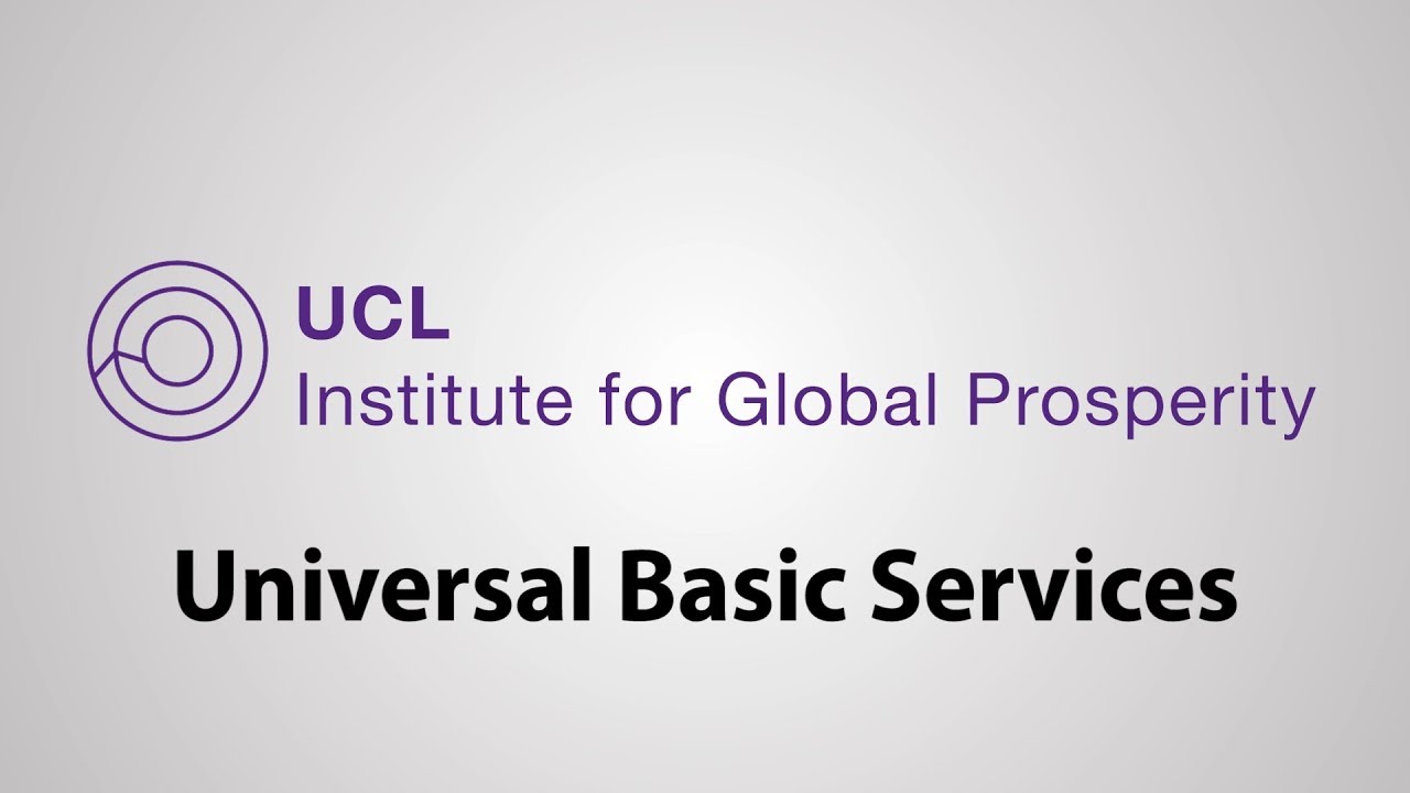 Universal Basic Services - a radical proposal from UCL's Institute for Global Prosperity