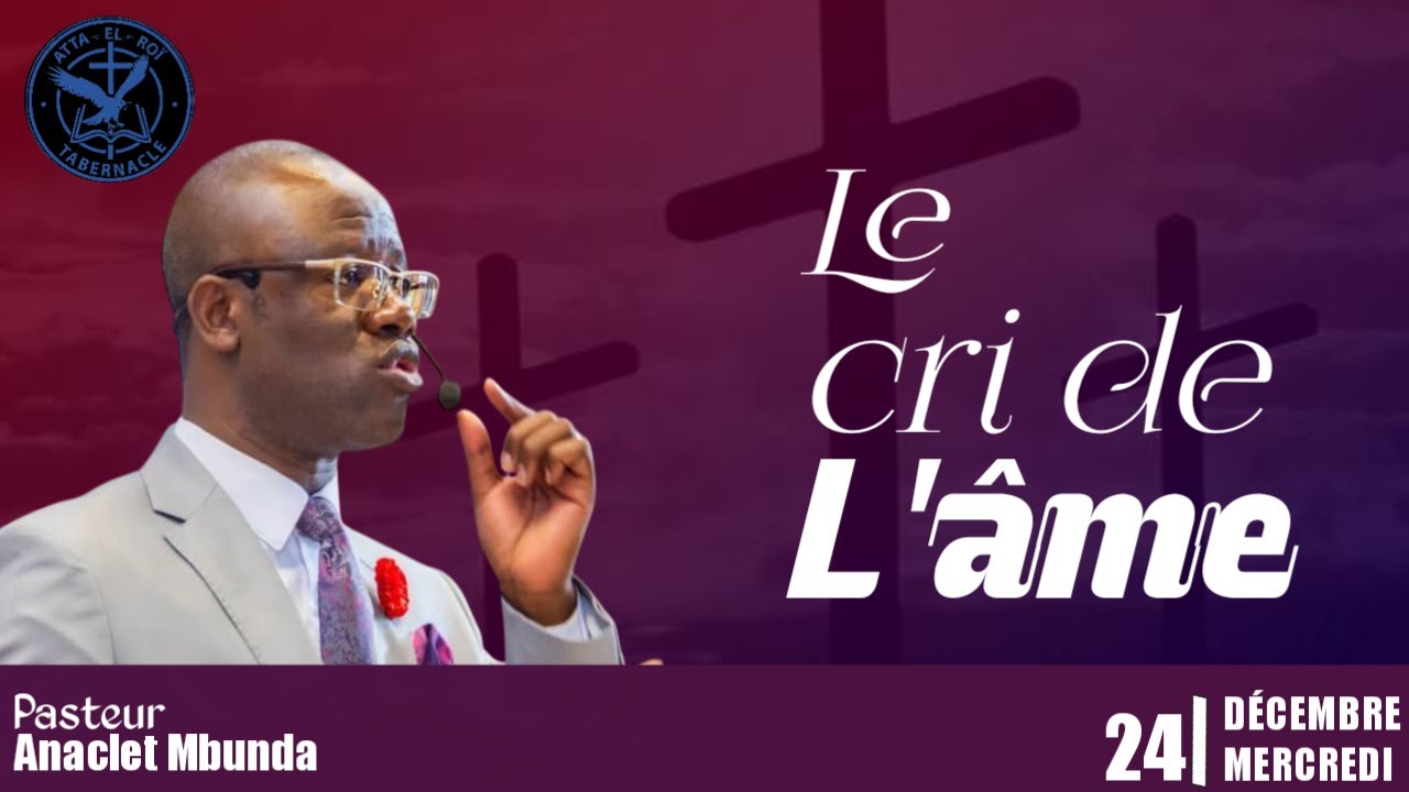 LE CRI DE L'ÂME // 24.12.2025 // PAST ANACLET MBUNDA