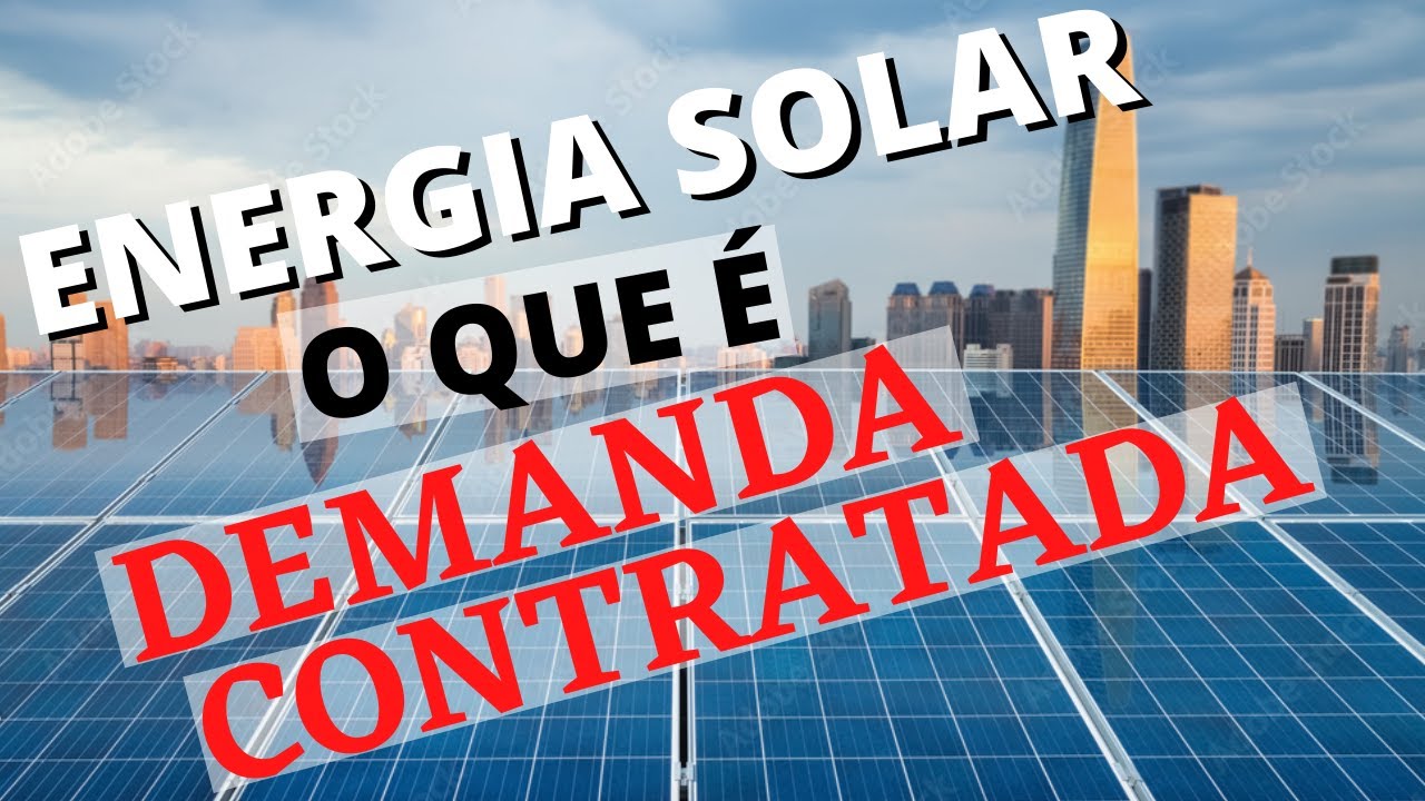 ENERGIA SOLAR O QUE É DEMANDA CONTRATADA