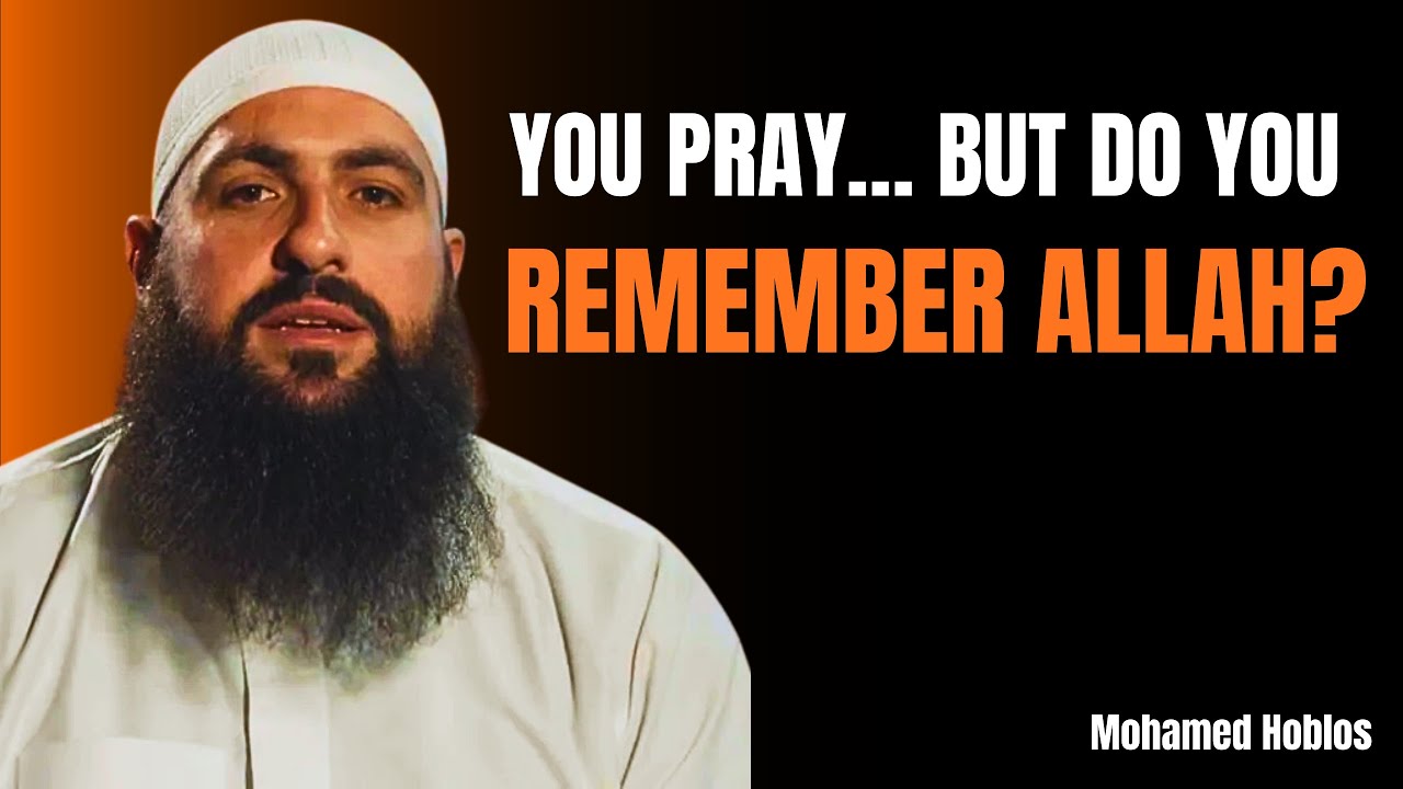 You Pray… But Do You Remember Allah | Mohamed Hoblos | Heart Of Islam