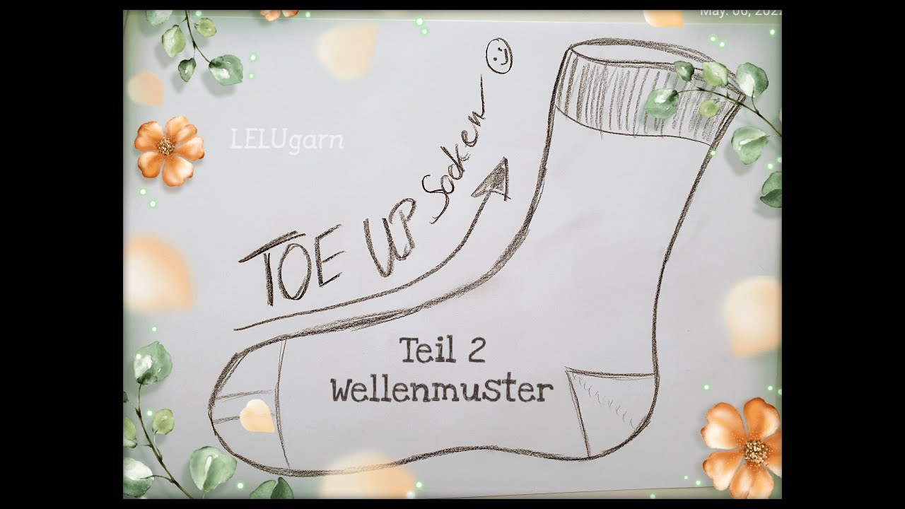 LELUgarn Toe up Sockenanleitung Teil 2