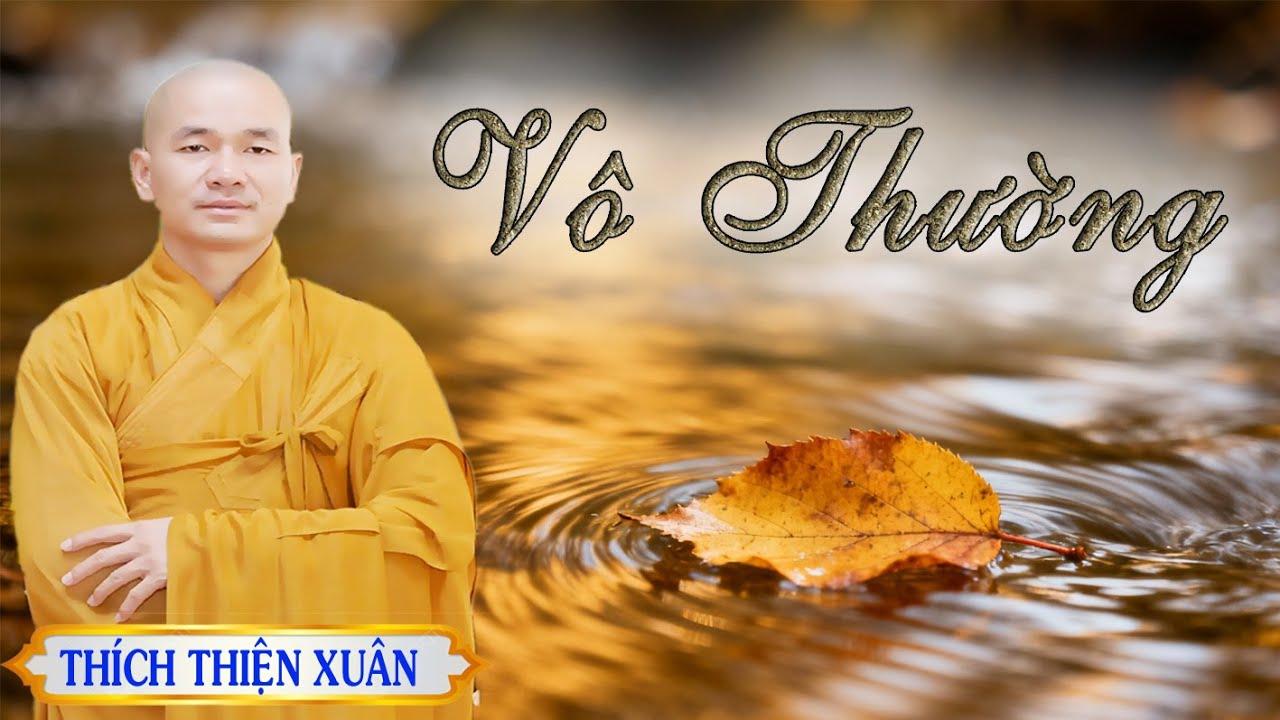 Vô Thường || Thích Thiện Xuân