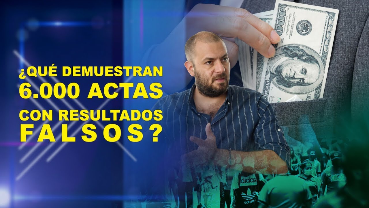 VASM-  ¿QUÉ DEMUESTRAN 6.000 ACTAS CON RESULTADOS FALSOS?