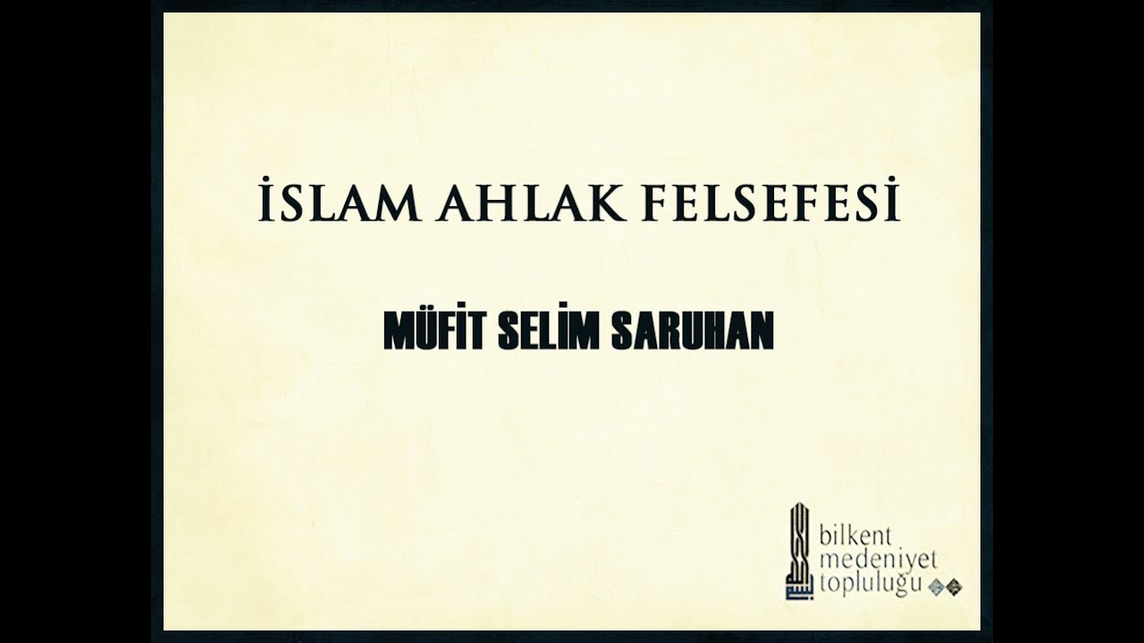 İslam Ahlak Felsefesi - Prof. Dr. Müfit Selim Saruhan