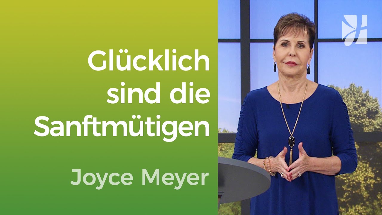 Sanftmütig: Das Geheimnis der Zufriedenheit – Joyce Meyer – Mit Jesus den Alltag meistern