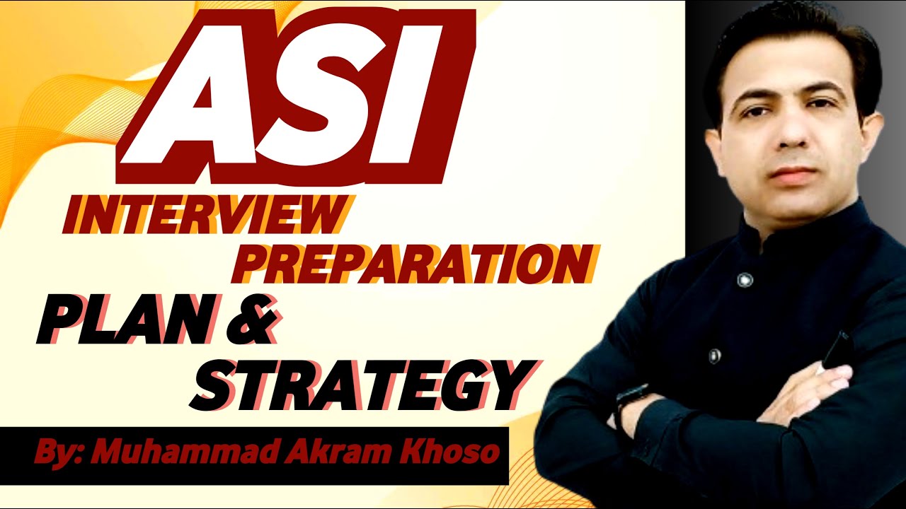 ASI Interview Preparation Plan And Strategy | By Muhammad Akram Khoso