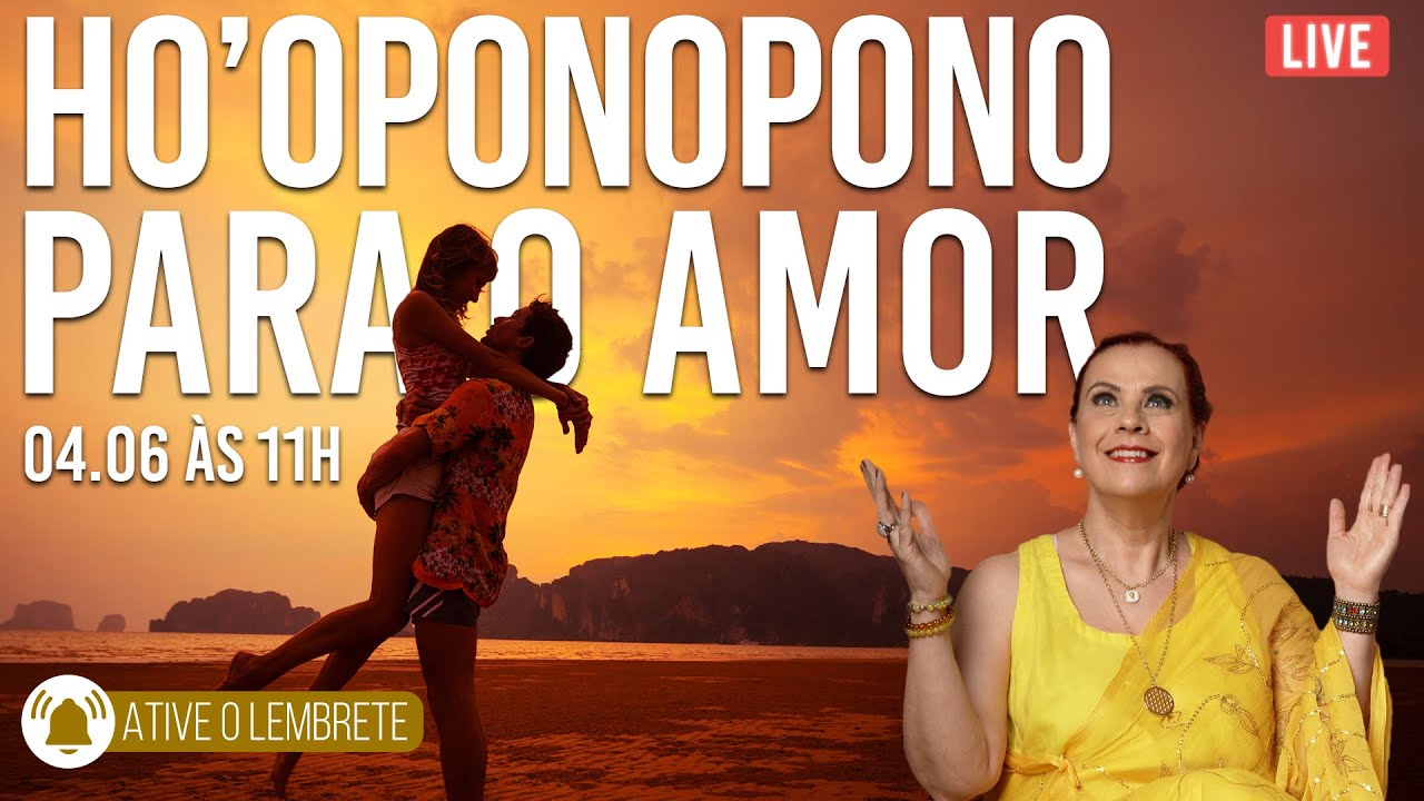 Ho'oponopono: ativando o amor na sua vida - 04/junho