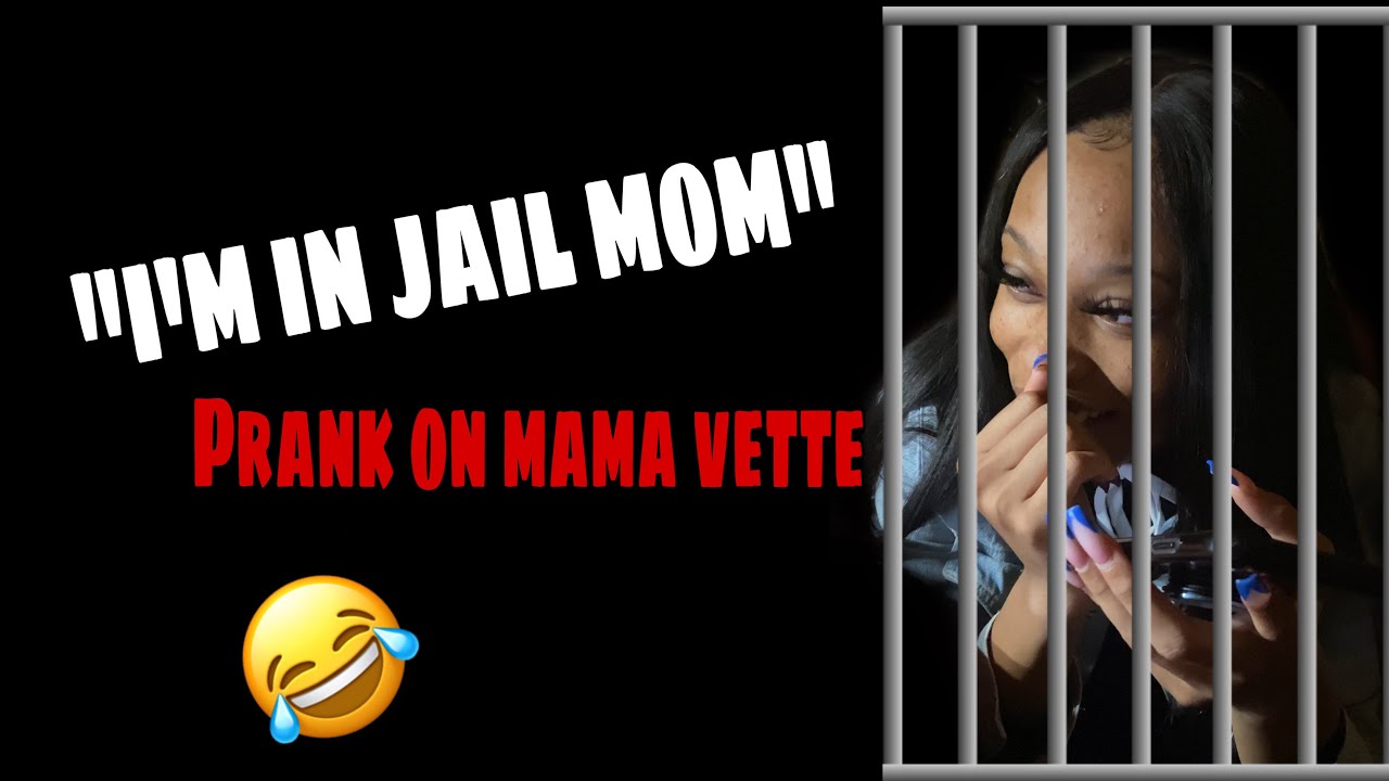 I'M IN JAIL PRANK ON MAMA VETTE