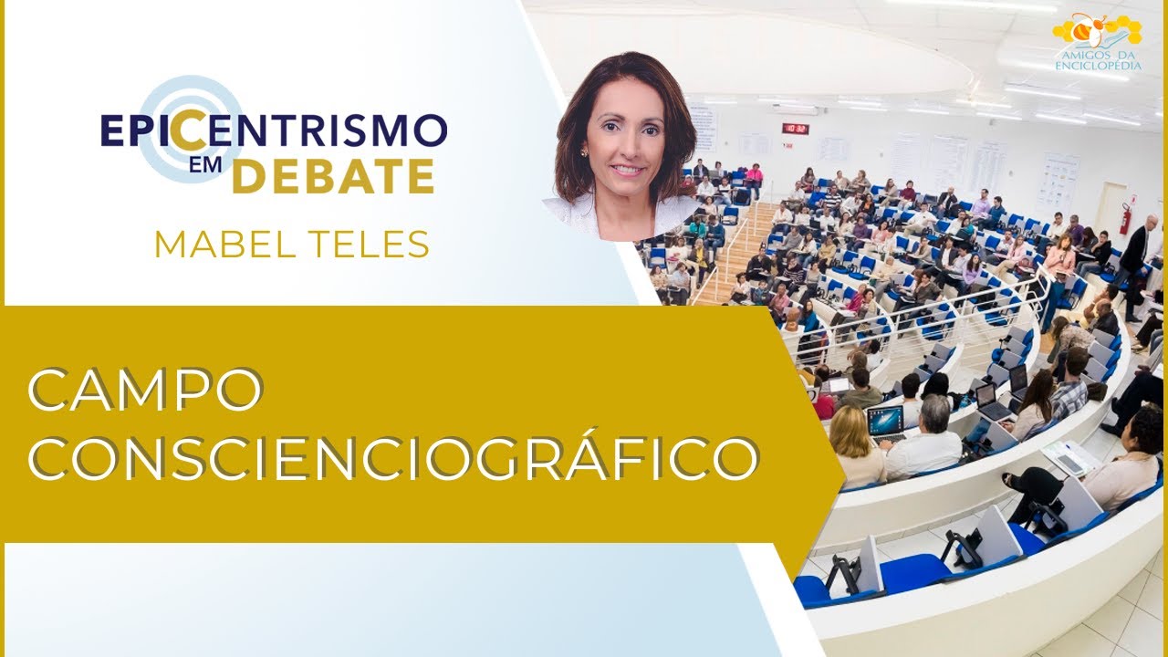 Epicentrismo em Debate 242 - Campo Conscienciográfico (Conscienciografologia)