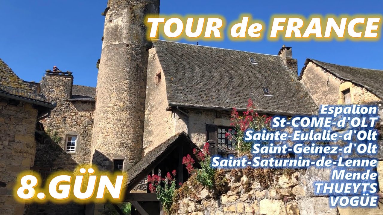 TOUR de FRANCE – 8.GÜN “Espalion, St-COME-d'OLT, Sainte-Eulalie-d'Olt,  Mende, THUEYTS ve VOGÜE”