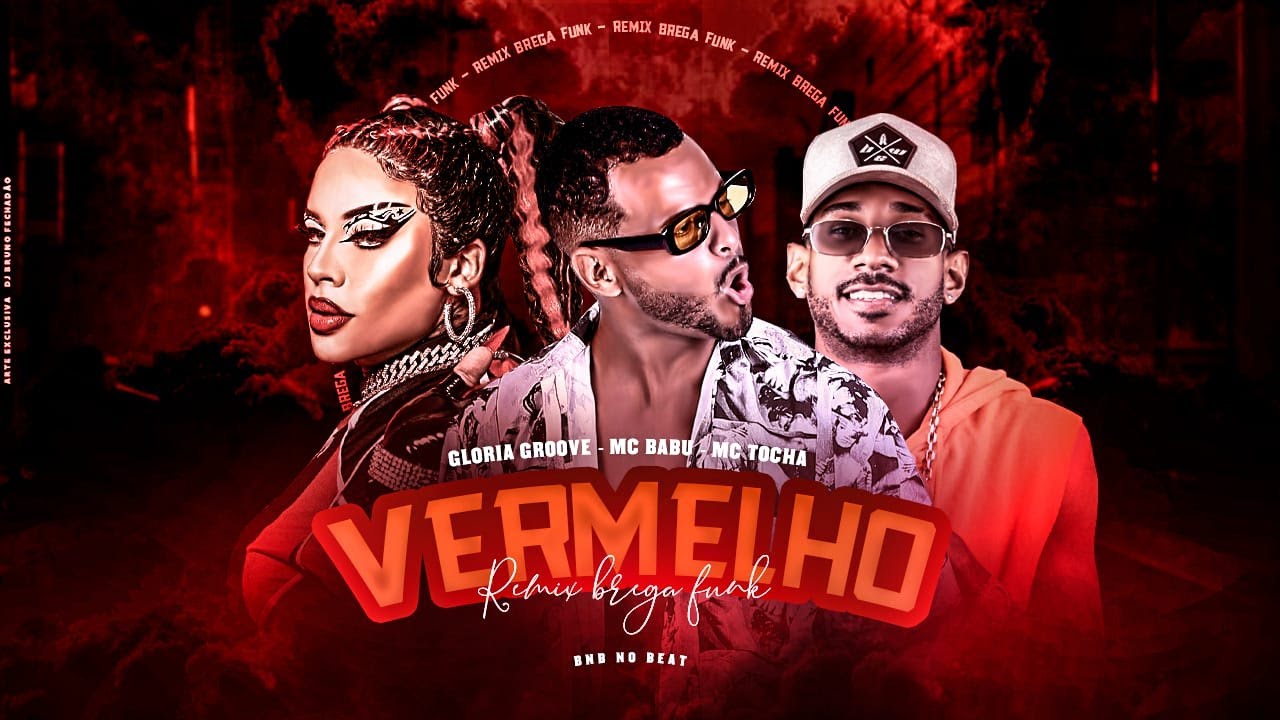 MC TOCHA, MC BABU E GLORIA GROOVE - VERMELHO - REMIX BREGA FUNK