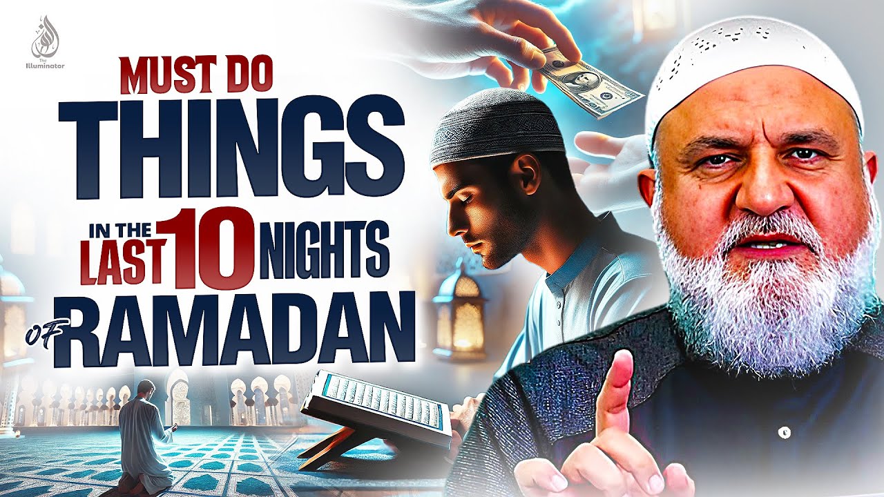 MUST DO THINGS IN THE LAST 10 NIGHTS OF RAMADAN | Ustadh Mohamad Baajour