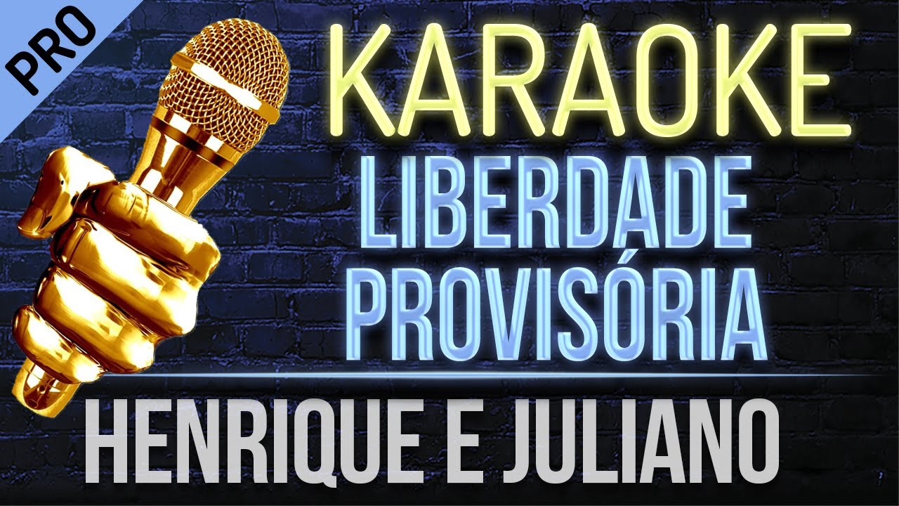 Liberdade Provisória Karaoke - Henrique e Juliano