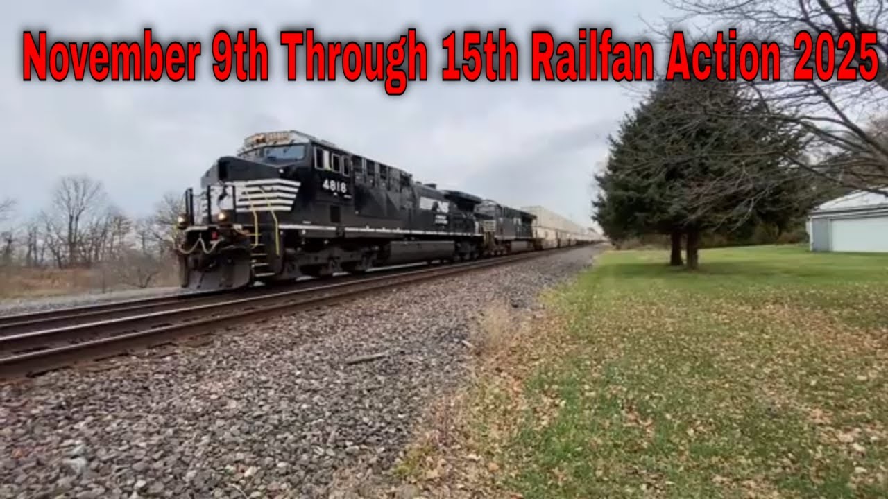 November 9th Through 15th Railfan Action 2025