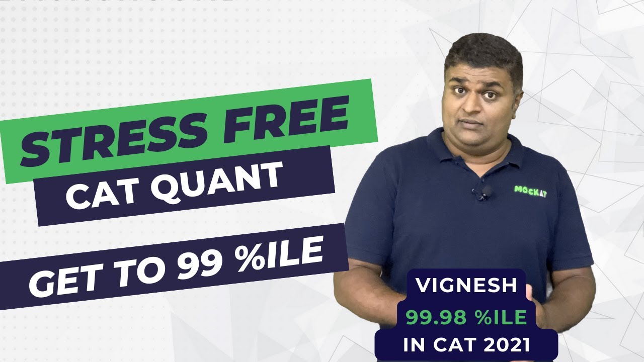 CAT 2022 - Stress Free CAT Quant Strategy by CAT 99.98 percentiler