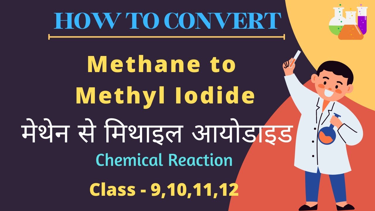 How to convert Methane to Methyl Iodide | Methane se Methyl Iodide | Methane to Methyl Iodide