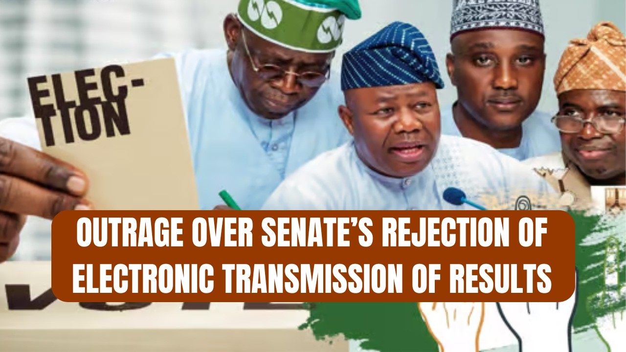 Outrage Over Senate’s Rejection of Electronic Transmission of Results