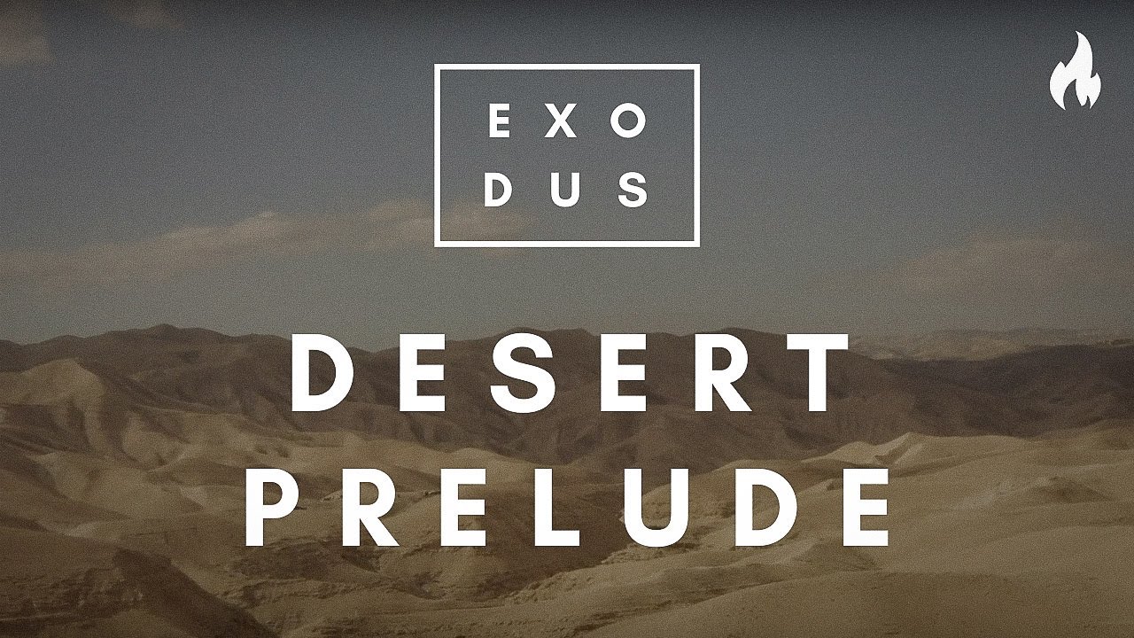 Desert Prelude (EXODUS 15) feat. Ben Batalla and Cathedral by The Vigil Project | Exodus