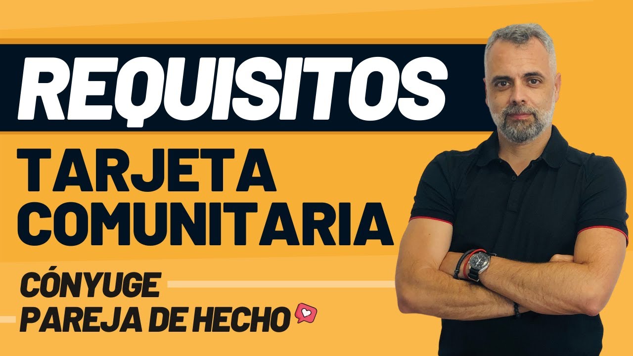 Tarjeta Comunitaria para cónyuge o pareja de hecho de un ciudadano comunitario: Requisitos