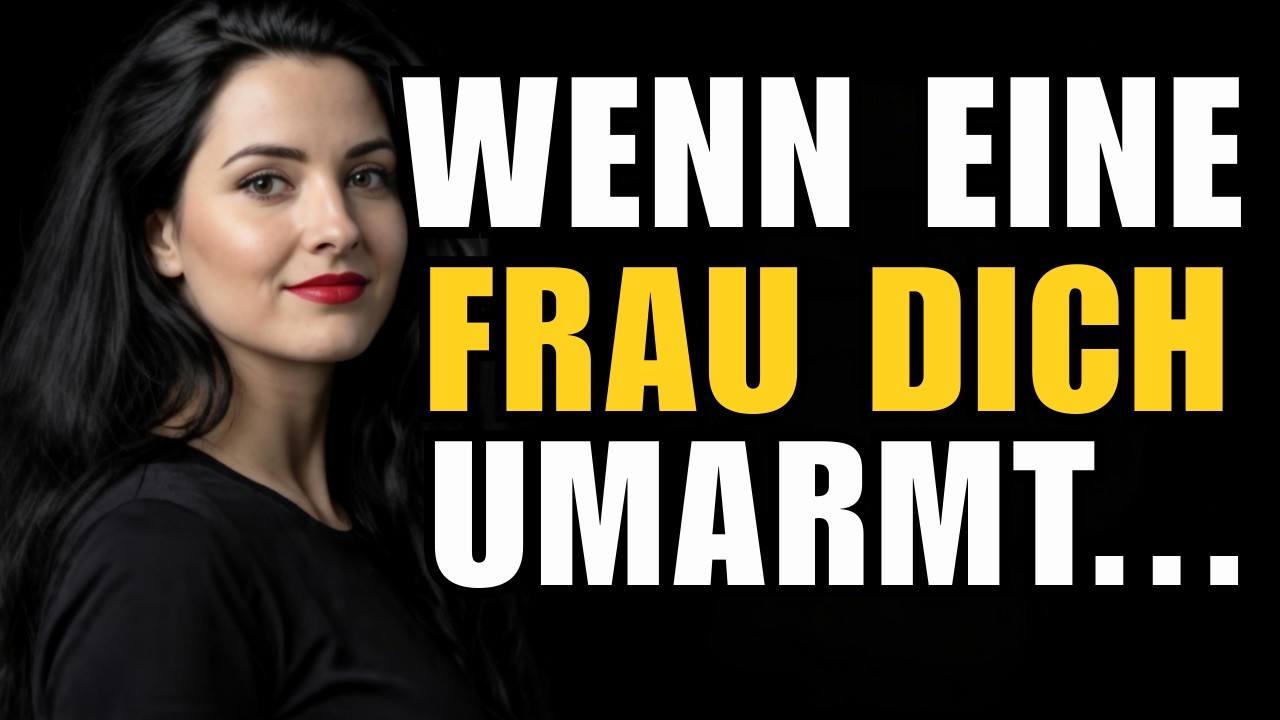 Wenn eine Frau dich umarmt … DAS ist es, was sie dir wirklich sagen will WEIBLICHE PSYCHOLOGIE