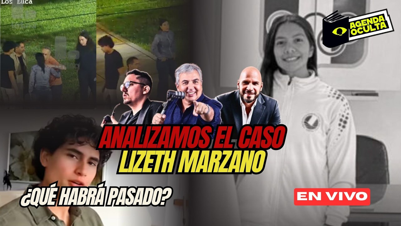 ANALIZAMOS EL CASO LIZTEH MARZANO- AGENDA OCULTA