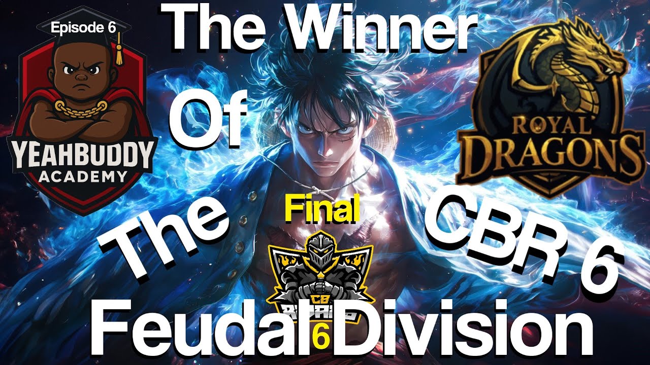 🏆 CBR 6 Tournament 🏆Yeah Buddy Academy -vs- Royal Dragons | FINAL | Week #006 | Conqueror's Blade