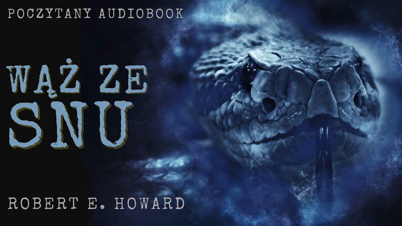 Robert E. Howard - Wąż ze snu | Poczytany audiobook