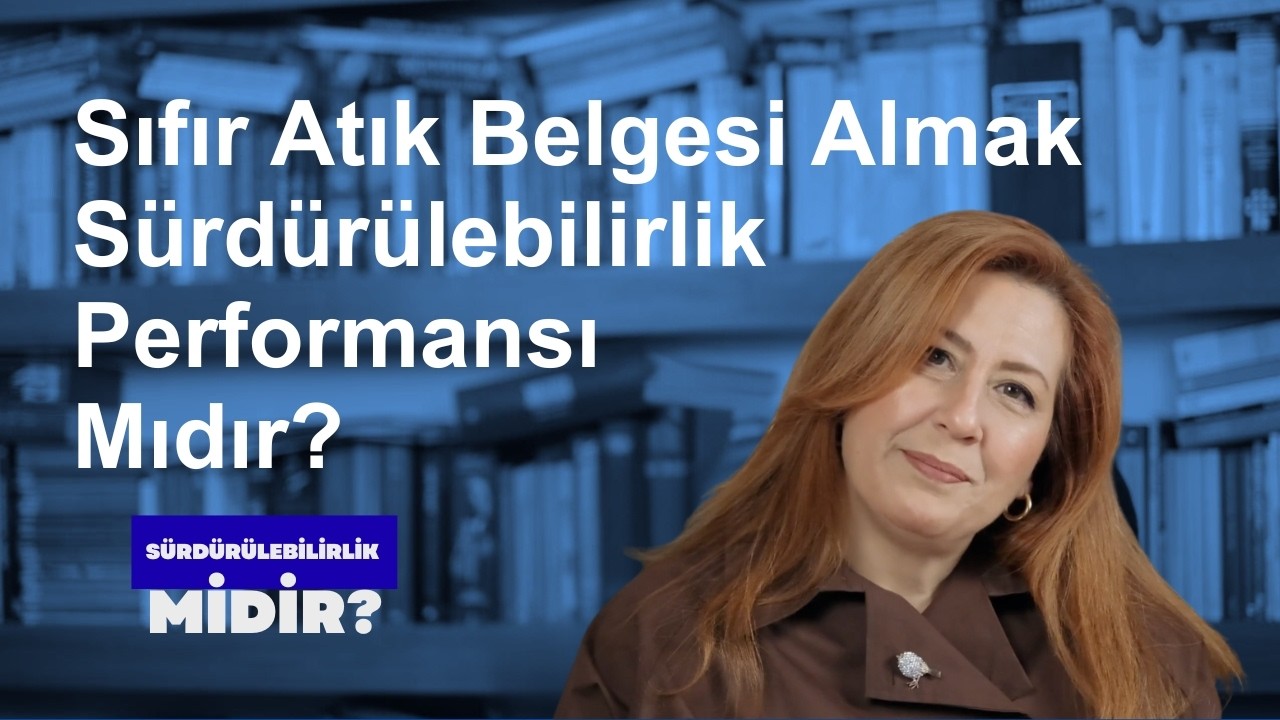 Sıfır Atık Belgesi Almak Sürdürülebilirlik Performansı Mıdır?