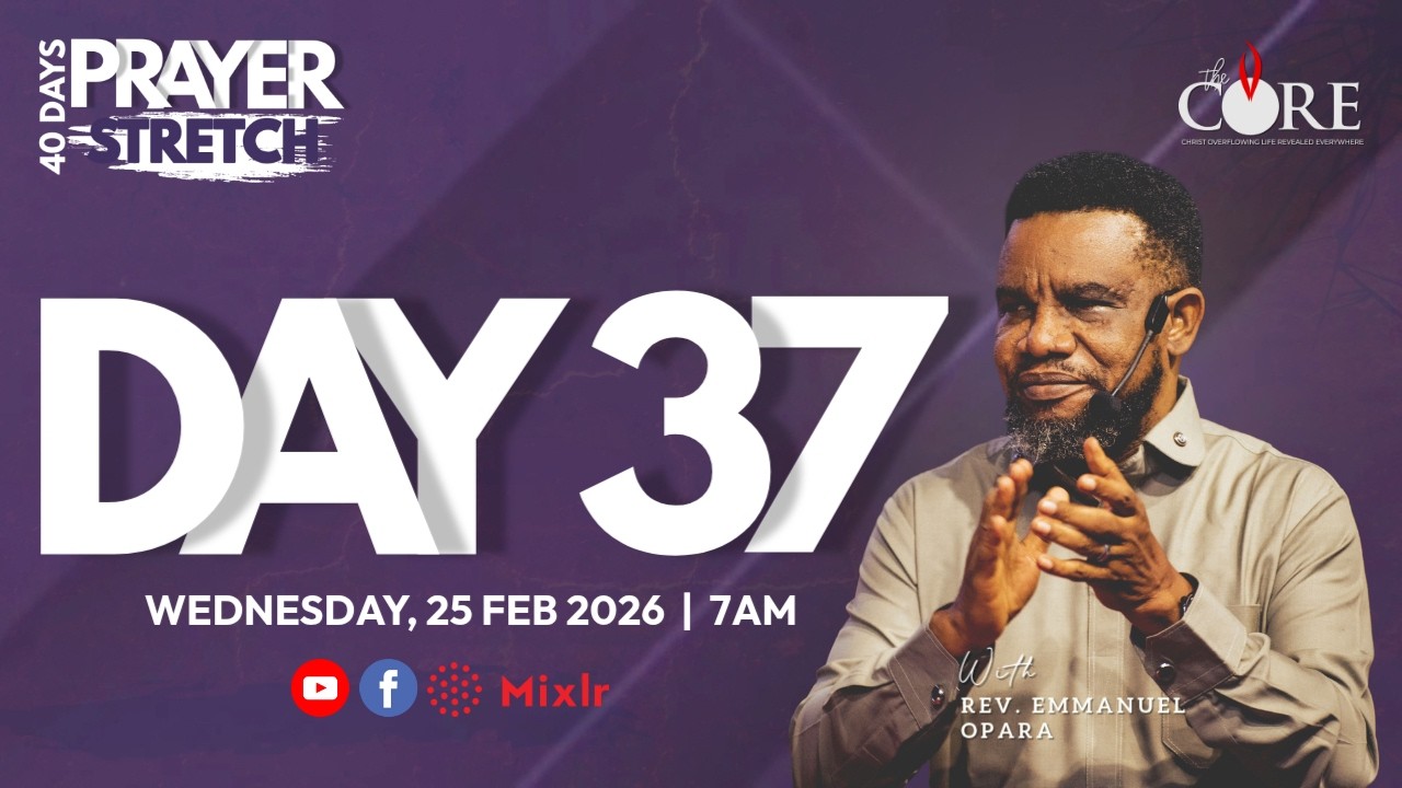 PRAYER STRETCH W/POSE - DAY 37 | 25TH FEBRUARY 2026 | THE CORE MINISTRY | REV EMMANUEL OPARA