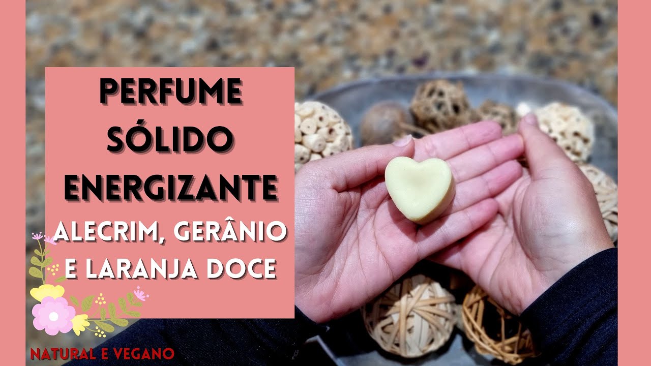COMO FAZER PERFUME SÓLIDO | ENERGIZANTE com Notas de ALECRIM, GERÂNIO e LARANJA DOCE