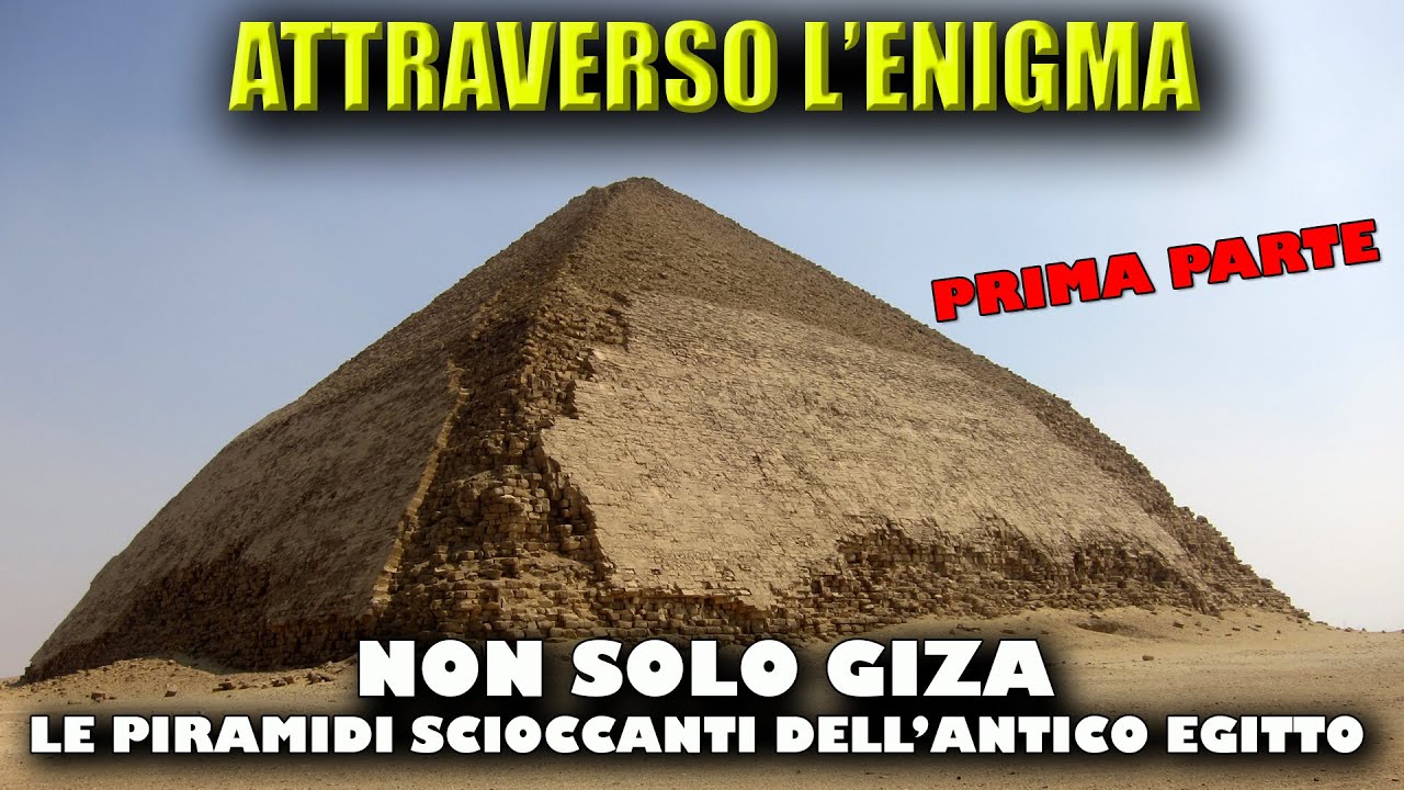 Non solo Giza. Le piramidi scioccanti dell'antico Egitto (Prima parte)