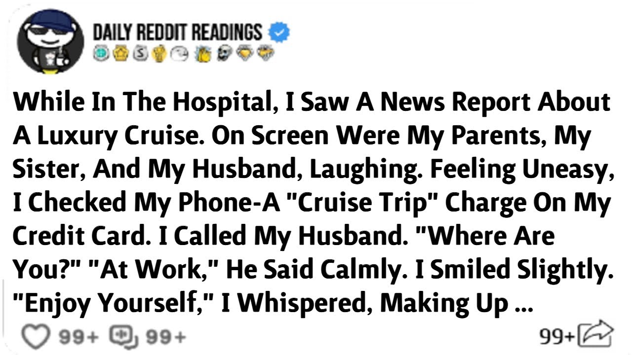 While In The Hospital, I Saw A News Report About A Luxury Cruise. On Screen Were My Parents...