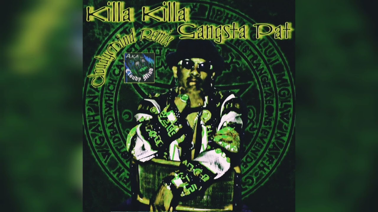 Gangsta Pat - Killa Killa (CloudyMind Remix)