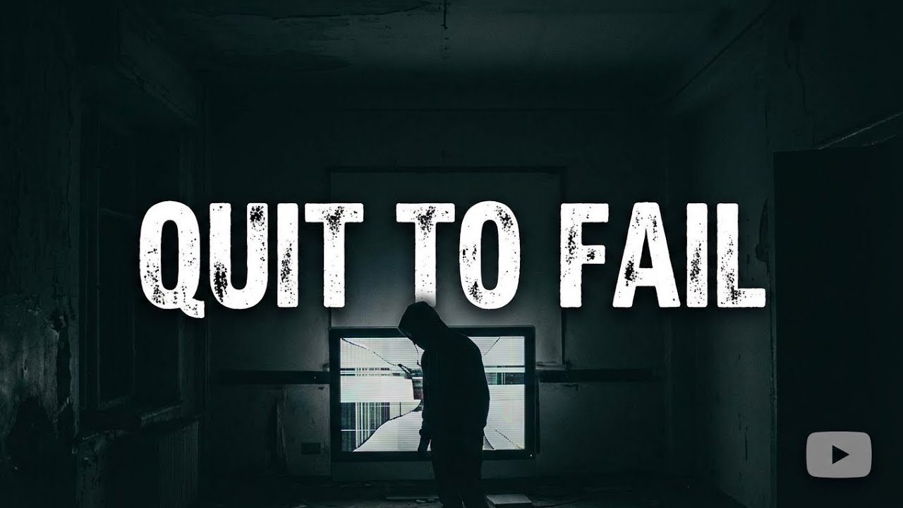 Quit To Fail
