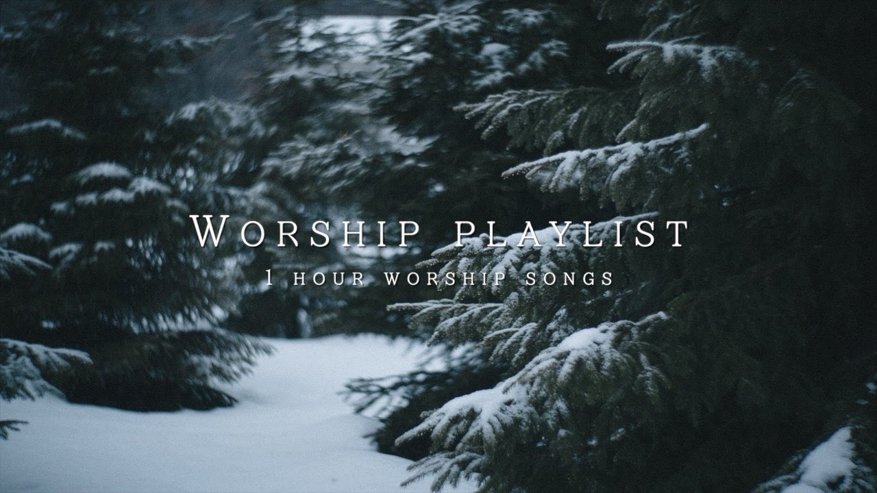 1 Hour worship songs