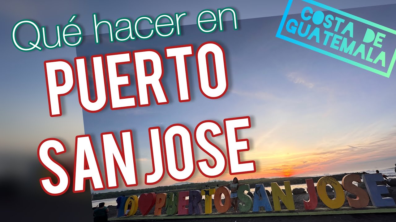 4 Imperdibles de PUERTO SAN JOS&Eacute; - Costa de Guatemala🇬🇹