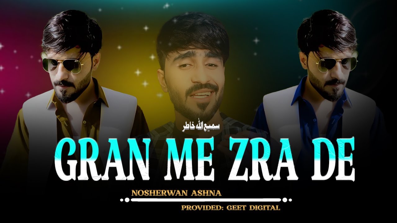 Gran Me Zra De  | Nosherwan Ashna | New Song HD | Pashto Songs | official music