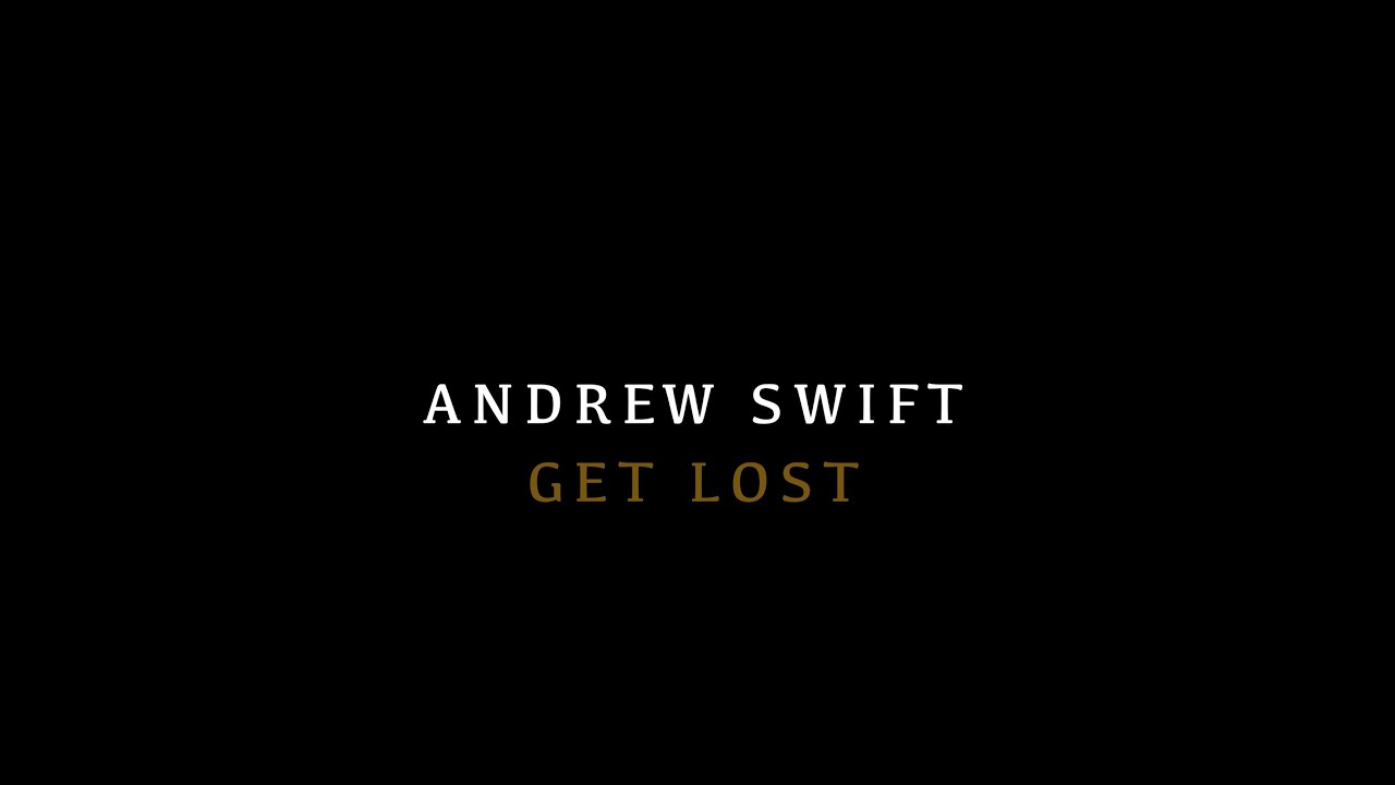 Andrew Swift - Get Lost (Official Music Video)