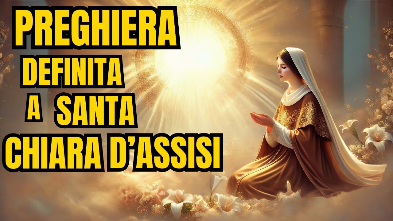 PREGHIERA DEFINITA A  SANTA CHIARA D&rsquo;ASSISI - Un Capolavoro di Fede e Speranza #preghieracristiana
