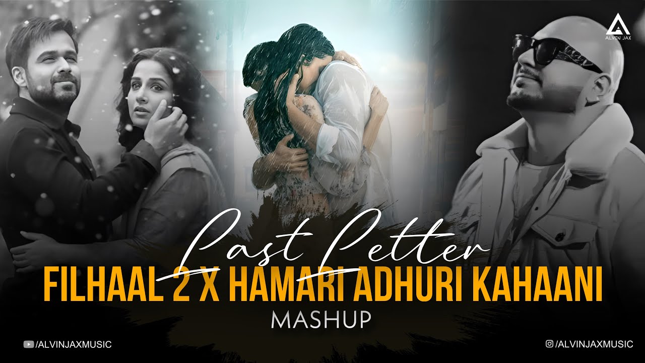 Last Letter Mashup | Filhaal 2 x Hamari Adhuri Kahaani | Bollywood Chillout Mashup 2025