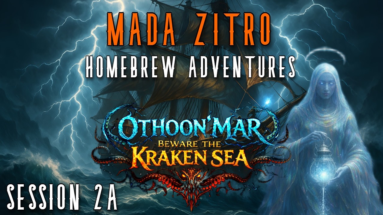 Othoon'Mar: Beware the Kraken Sea | Session 2A | Homebrew Adventure