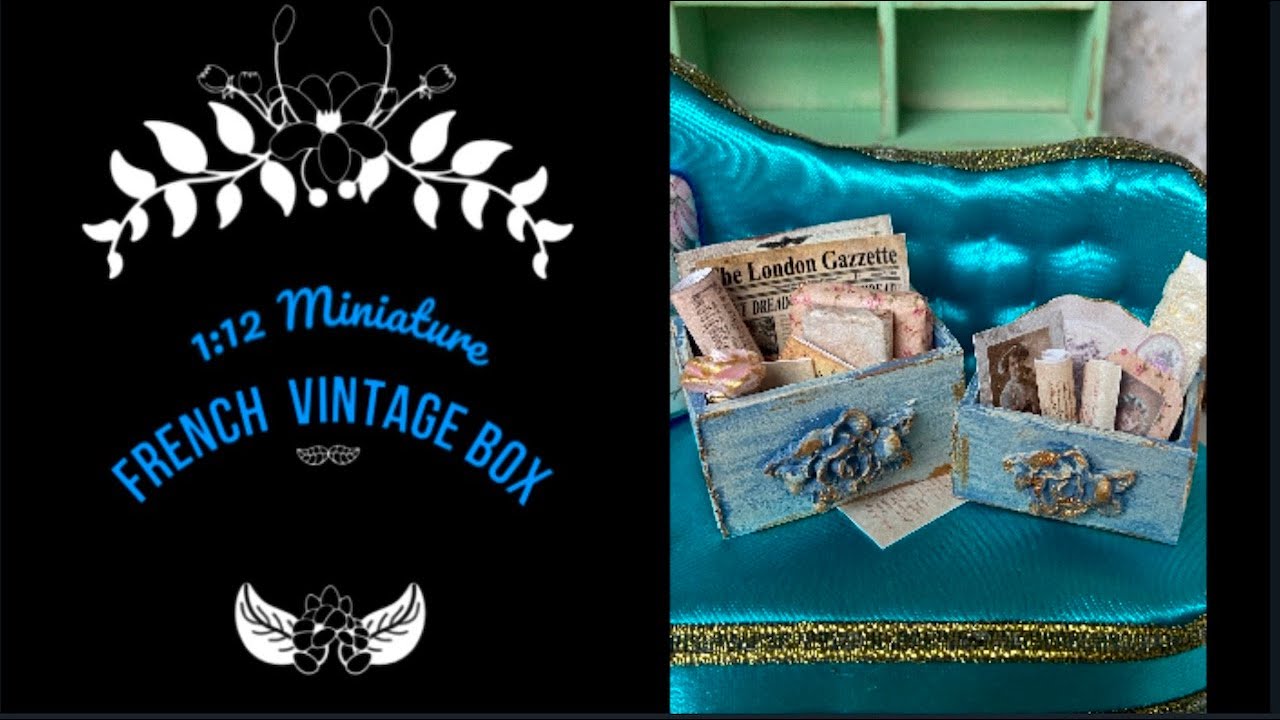1:12 French Vintage Box with contents (Free Printables)