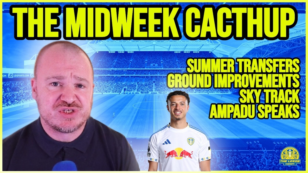Leeds United - Midweek cacthup
